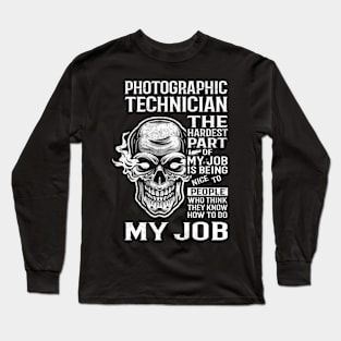 Photographic Technician T Shirt - The Hardest Part Gift Item Tee Long Sleeve T-Shirt